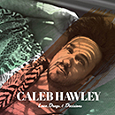 CALEB HAWLEY「Love, Drugs, & Decisions」