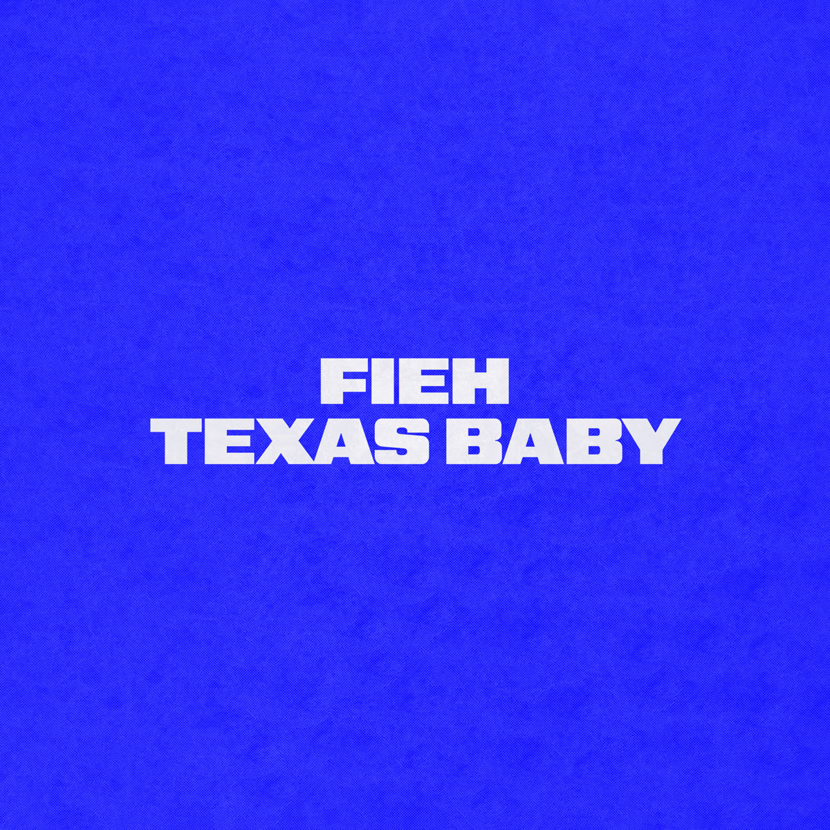 FIEH「Texas Baby」