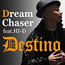 DESTINO「DREAM CHASER feat. HI-D」