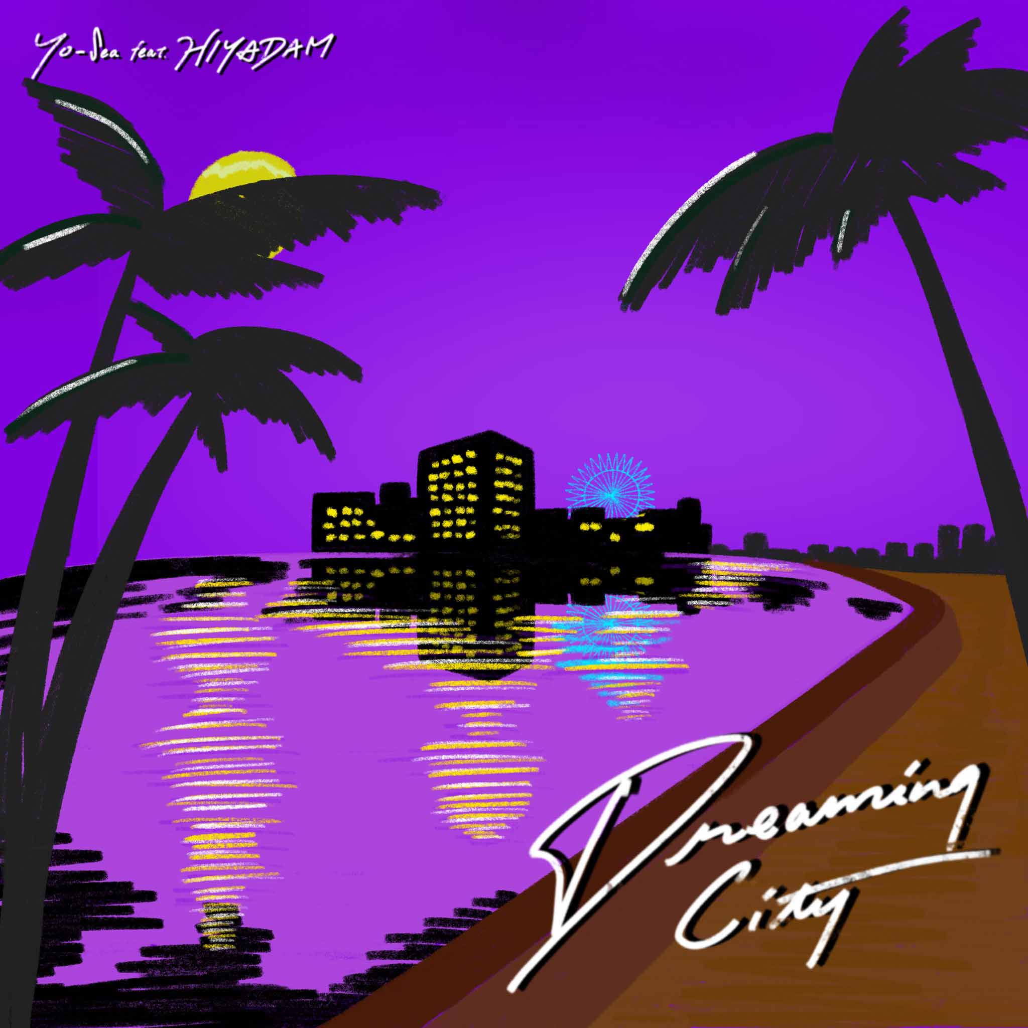 Yo-Sea & HIYADAM「Dreaming City / ON MISSION」
