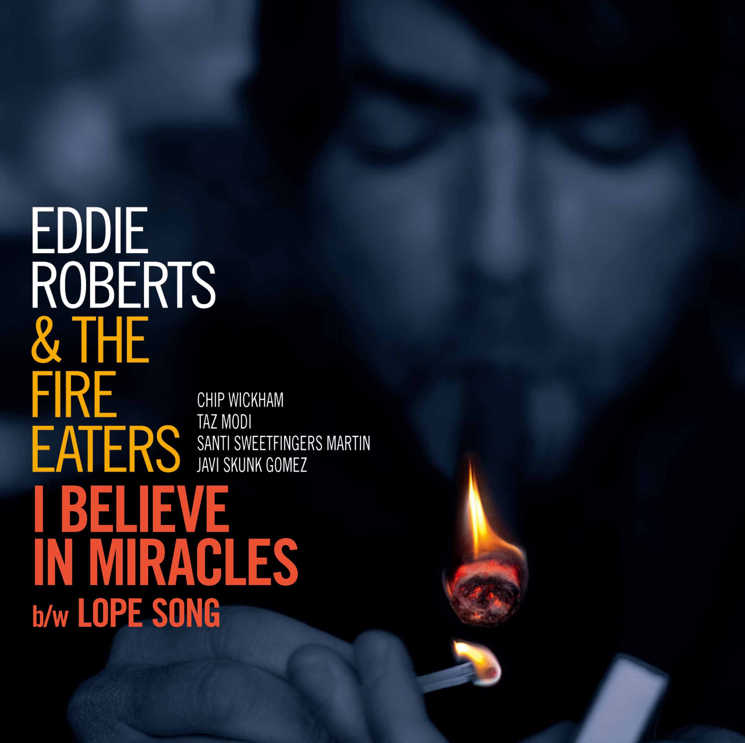 EDDIE ROBERTS & THE FIRE EATERS「I Believe In Miracles / Lope Song」