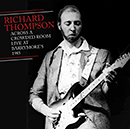 RICHARD THOMPSON「Across A Crowded Room - Live at Barrymore's 1985」