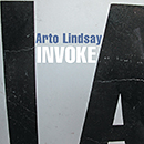 ARTO LINDSAY「Invoke」
