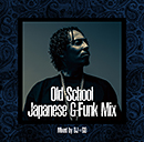 West Coast OG -OLD SCHOOL JAPANESE G-FUNK MIX- : Mixed by DJ☆GO