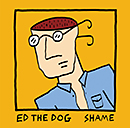 ED THE DOG「Shame」