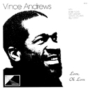VINCE ANDREWS「Love, Oh Love」