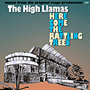 THE HIGH LLAMAS「Here Come The Rattling Trees」