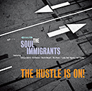 THE SOUL IMMIGRANTS「The Hustle Is On」