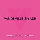VAUDEVILLE SMASH「Disco To The World -Greatest Hits for Japan-」