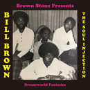 BILL BROWN AND THE SOUL INJECTION「Dreamworld Fantasies」