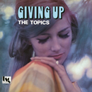 THE TOPICS (California)「Giving Up」