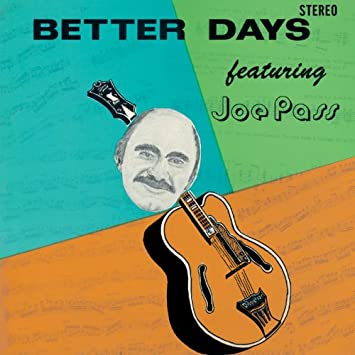 JOE PASS「Better Days」