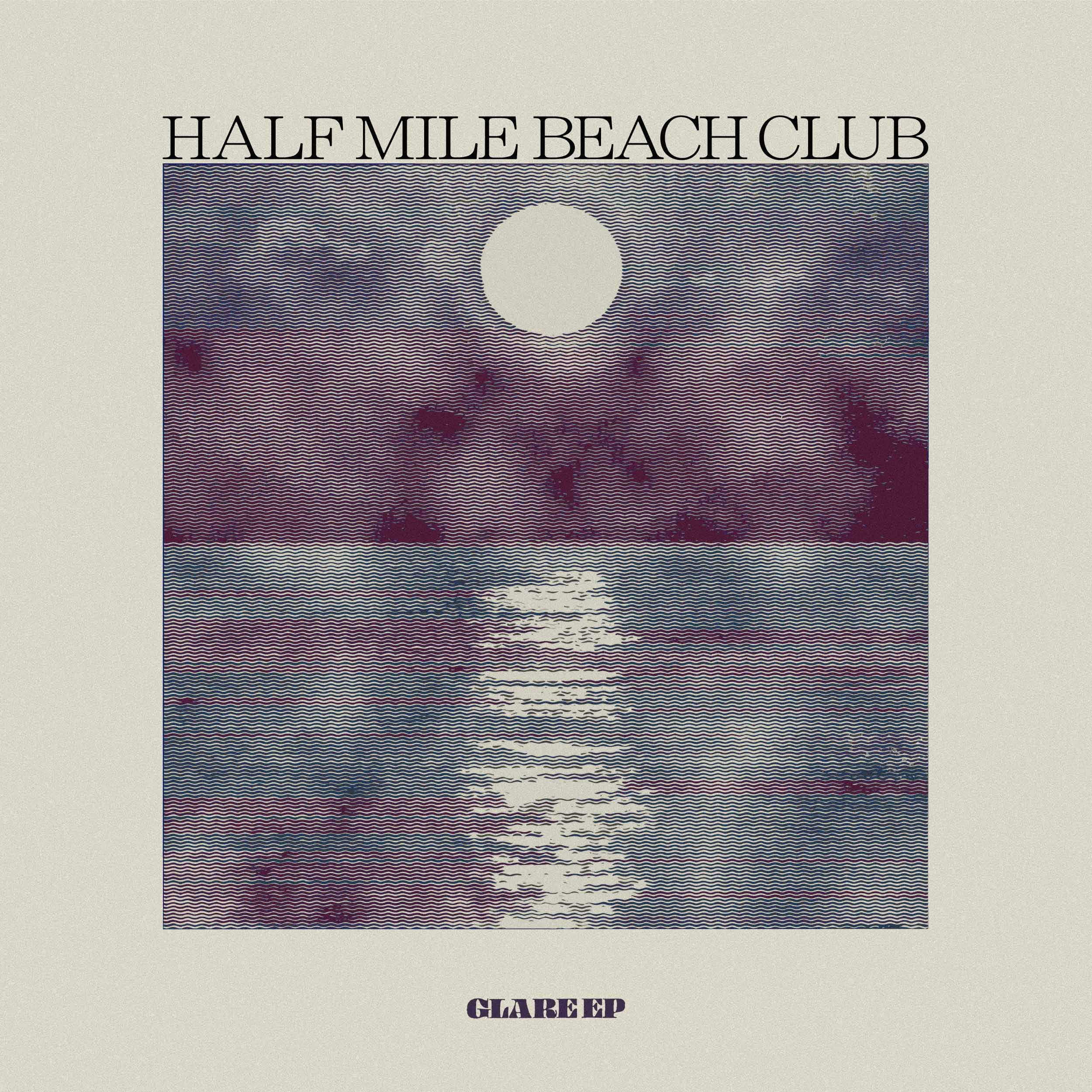 HALF MILE BEACH CLUB「Glare EP」