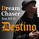 DESTINO「DREAM CHASER feat. HI-D」