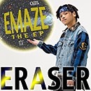 ERASER「EMAZE THE EP」