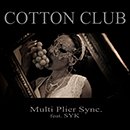 MULTI PLIER SYNC.「COTTON CLUB feat. SYK」