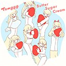 Tomggg「Butter Sugar Cream【通常盤】」