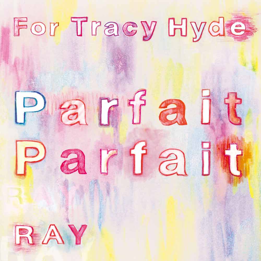 For Tracy Hyde / RAY「フランボワーズ・パルフェのために」