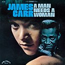 JAMES CARR「A Man Needs A Woman」
