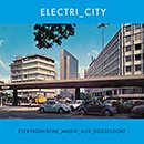 V.A.「Electri_city - Elektronische Musik Aus Dusseldorf」