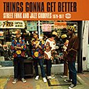 Things Gonna Get Better Street Funk And Jazz Grooves 1970-1977