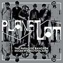 THE PARADISE BANGKOK MOLAM INTERNATIONAL BAND「Planet Lam」