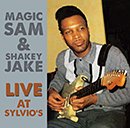MAGIC SAM & SHAKEY JAKE「Live at Sylvio's」
