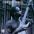 LURRIE BELL「Blues Had A Baby」