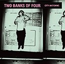 TWO BANKS OF FOUR「City Watching」