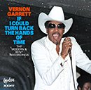 VERNON GARRETT「If I Could Turn Back The Hands Of Time - The Modern & Kent Recordings」