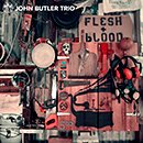 JOHN BUTLER TRIO「Flesh & Blood」