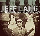 JEFF LANG「I Live In My Head A Lot  These Days」