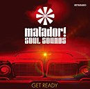 MATADOR! SOUL SOUNDS「Get Ready」