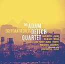 THE ADAM DEITCH QUARTET「Egyptian Secrets」