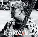 sings KOZA blues