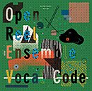 OPEN REEL ENSEMBLE「Vocal Code」