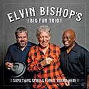 ELVIN BISHOP'S BIG FUN TRIO「Something Smells Funky 'Round Here」