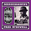FRED McDOWELL「MISSISSIPPI Delta Blues」