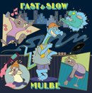 MULBE「FAST&SLOW」