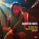 TAKAYOSHI MATSUNAGA「Quarter Note - The Main Man Special Band Live 2004-2011」