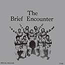 THE BRIEF ENCOUNTER「The Brief Encounter」