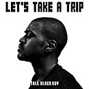 Tall Black Guy「Let's Take A Trip」