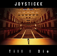 JOYSTICKKの4か月連続配信リリース最終章を飾るアツいメッセージ・ソング“Till I Die”、いよいよ本日解禁！薗田賢次監督の手によるTrailerも合わせて公開！