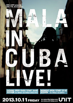 MALA / GOTH-TRAD [DBS + UNIT presents DBS 17th Anniversary MALA IN CUBA LIVE!]at 東京