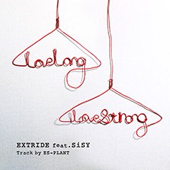 EXTRIDEの明日解禁となるSiSYとのコラボレーション"Love Long, Love Strong"のTrailerが公開！