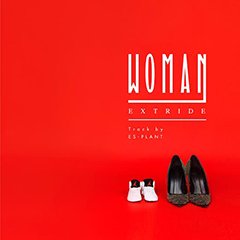 FILLMOREの最新ミックス『WESTAHOLIC MIXXX TAPE !!』に収録されて話題となっているEXTRIDEの新曲“WOMAN”がデジタル・シングル・カット！