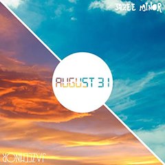 JAZEE MINORの8/6に発売となるデビュー・アルバムから先行配信シングル第2弾"August 31"が7/23(水)に全社配信解禁!
