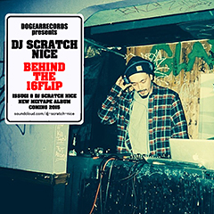 DOWN NORTH CAMP関連作品などで知られるNY在住のDJ/ビートメイカー、DJ SCRATCH NICEが16FLIPの使用したサンプリング・ソースで構築したフリー・ミックス『BEHIND THE 16FLIP』を発表。