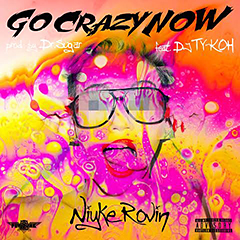マジチョーキテるネクスト・ブレイカー、NIYKE ROVINの待望のデビュー・アルバムから、DJ TY-KOHをフィーチャーした第一弾シングル“Go Crazy Now”が1/28より全社配信解禁！