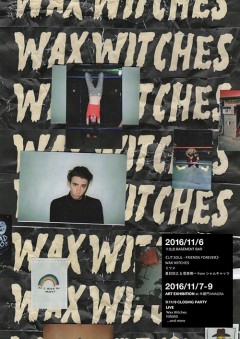 WAX WITCHES待望の来日公演＆作品展示会が緊急決定！NINJAS、Yuki Kikuchiによる合同企画により、ライヴは11/6に下北沢Basement Bar、展示会は11/7～9に半蔵門ANAGRAにて開催。